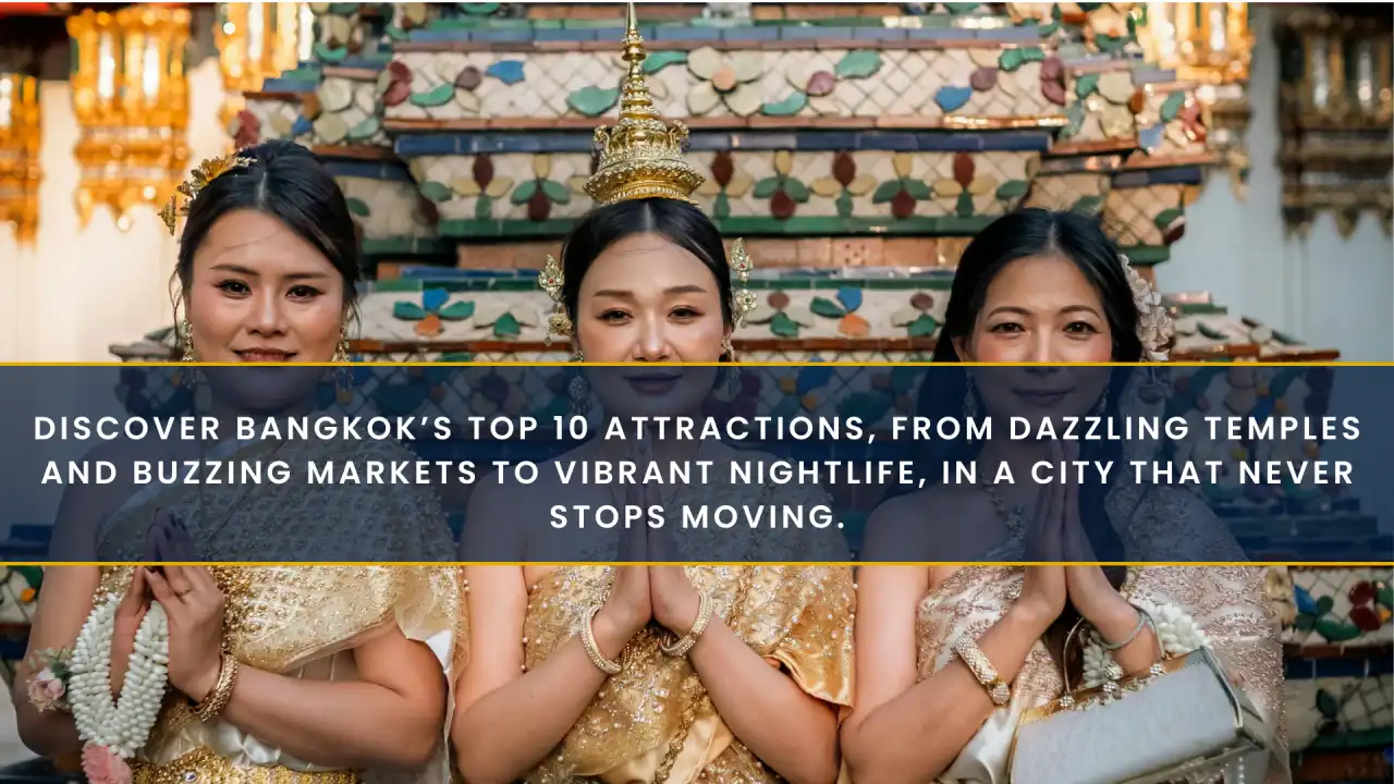 Top 10 Bangkok Attractions: The City That Never Stays Still