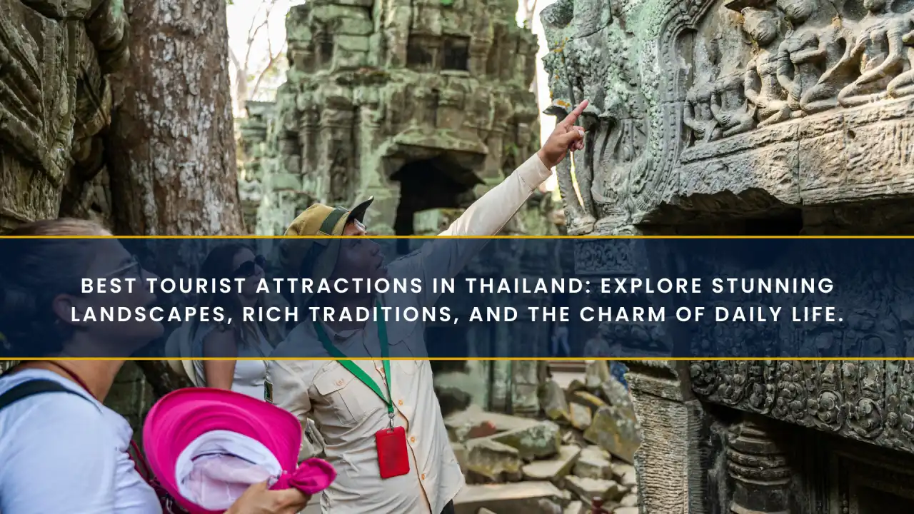 Best Tourist Attractions in Thailand: A Journey Through Culture, Nature, and Everyday Magic