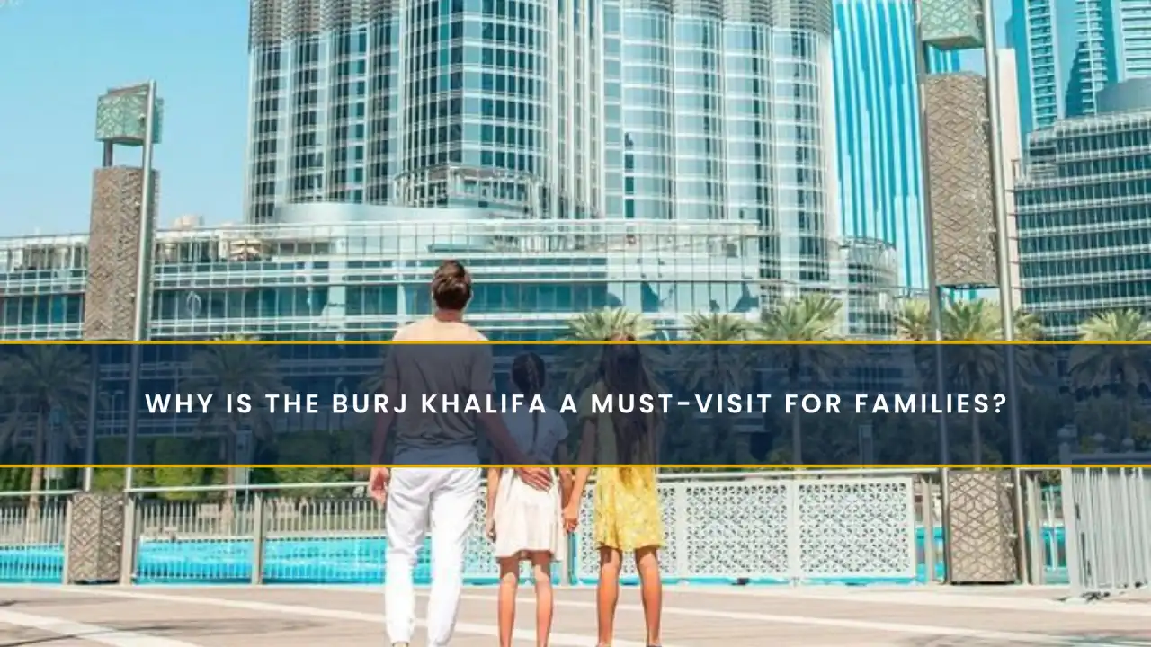 Why Is the Burj Khalifa a Must-Visit for Families