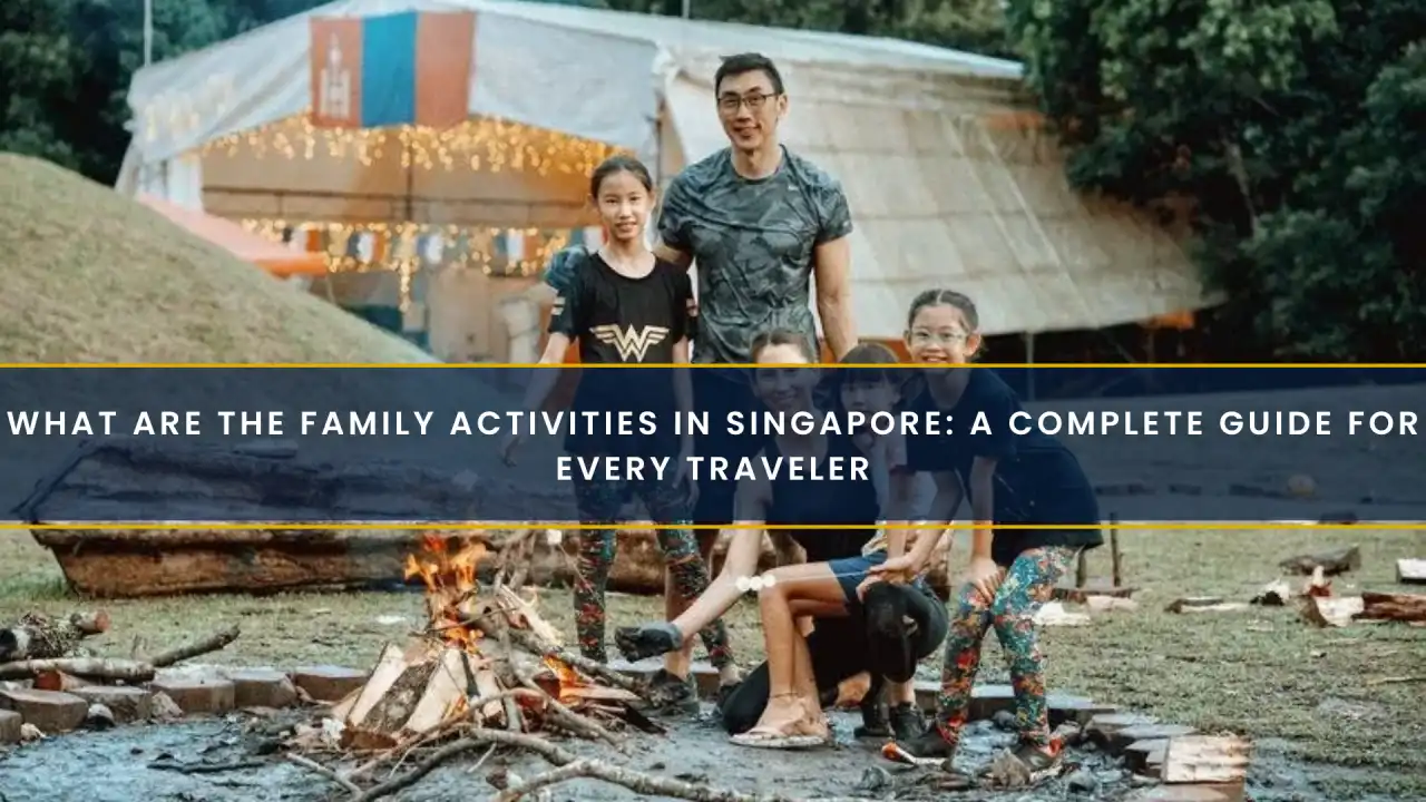 What are the Family Activities in Singapore: A Complete Guide for Every Traveler