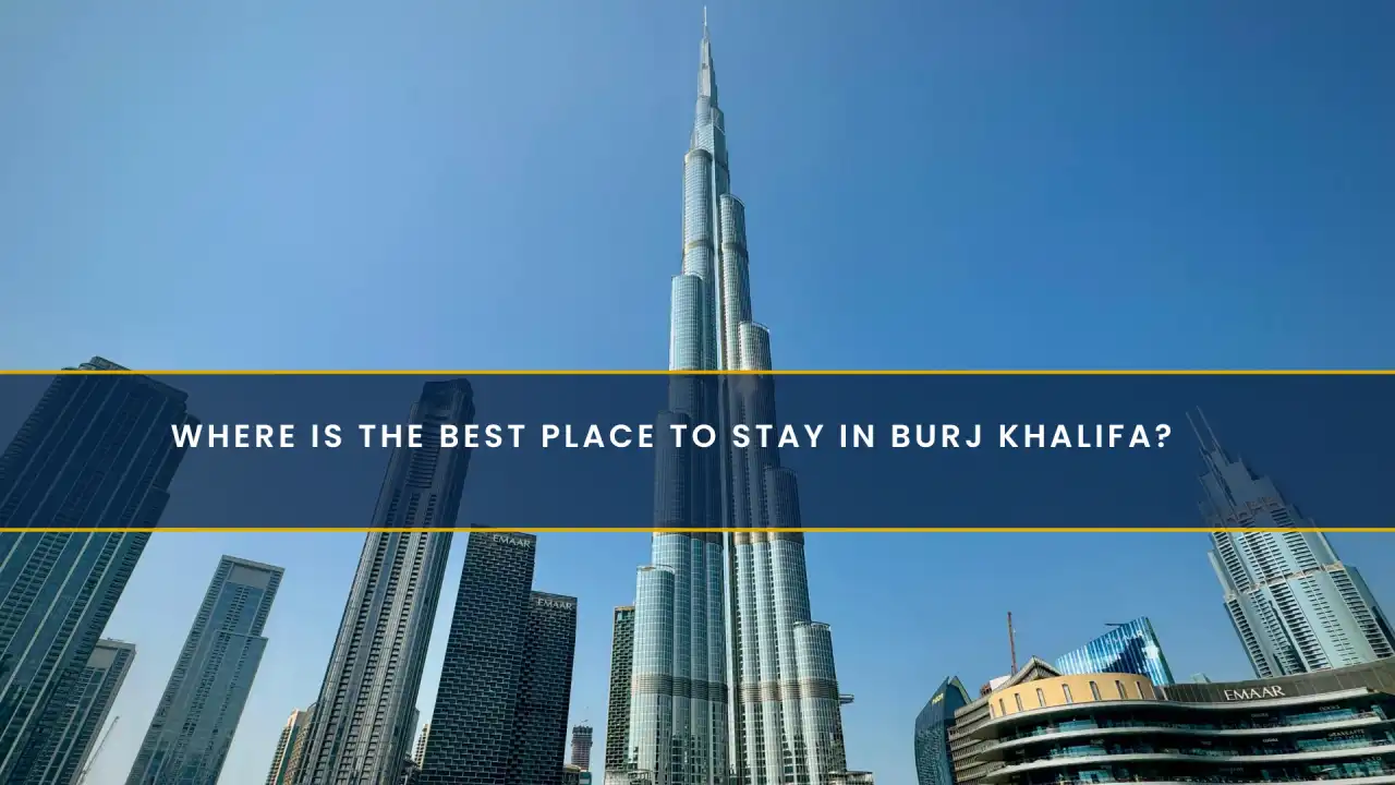 Where Is the Best Place to Stay in Burj Khalifa?