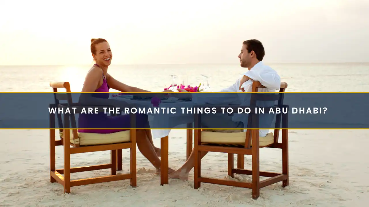 What Are the Romantic Things to Do in Abu Dhabi?