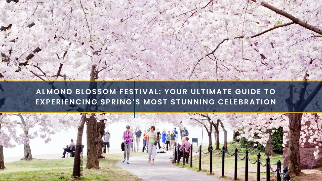 Almond Blossom Festival: Your Ultimate Guide to Experiencing Spring’s Most Stunning Celebration