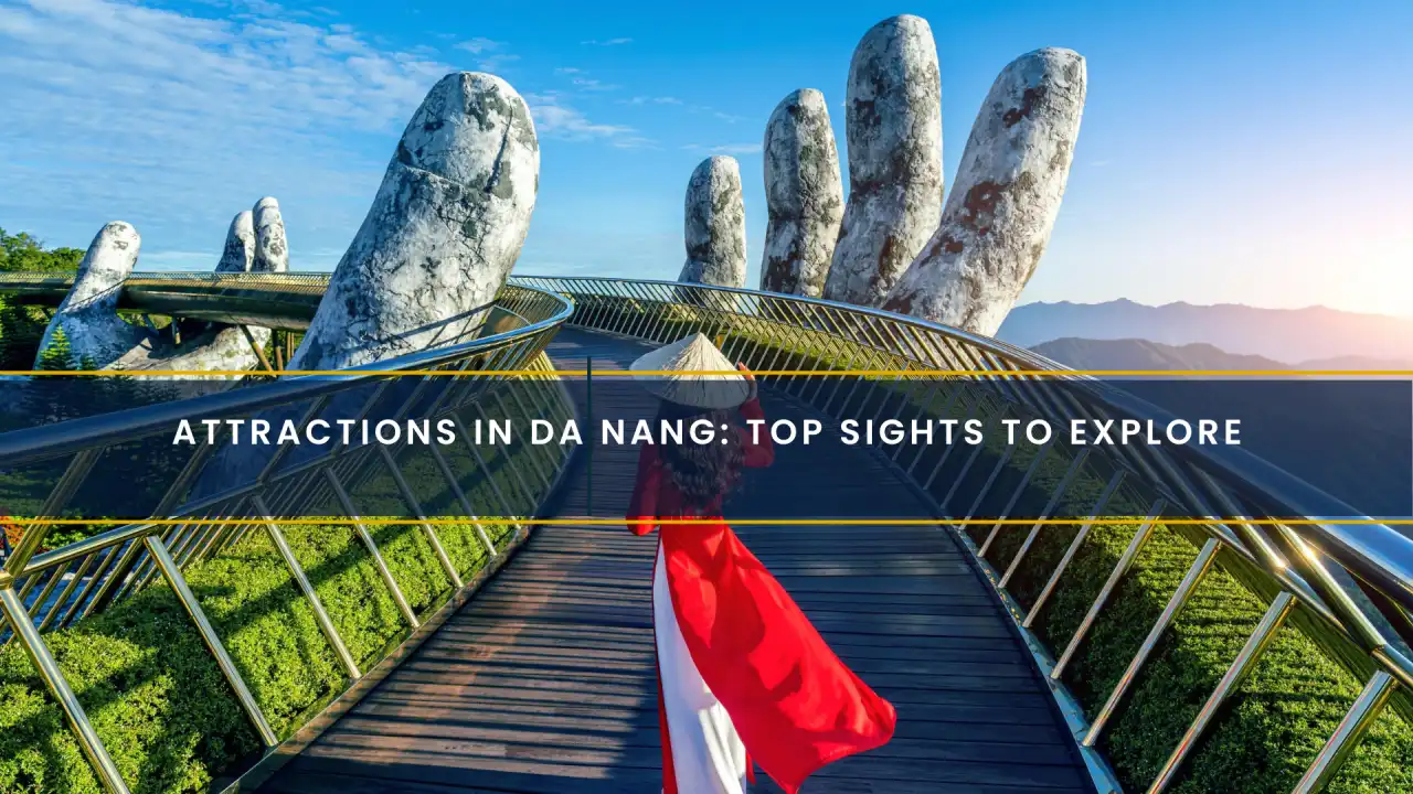 Attractions in Da Nang: Top Sights to Explore
