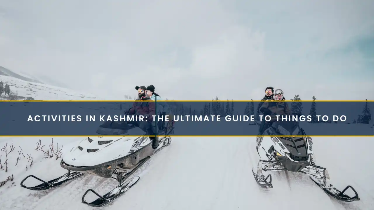 Activities in Kashmir: The Ultimate Guide to Things to Do