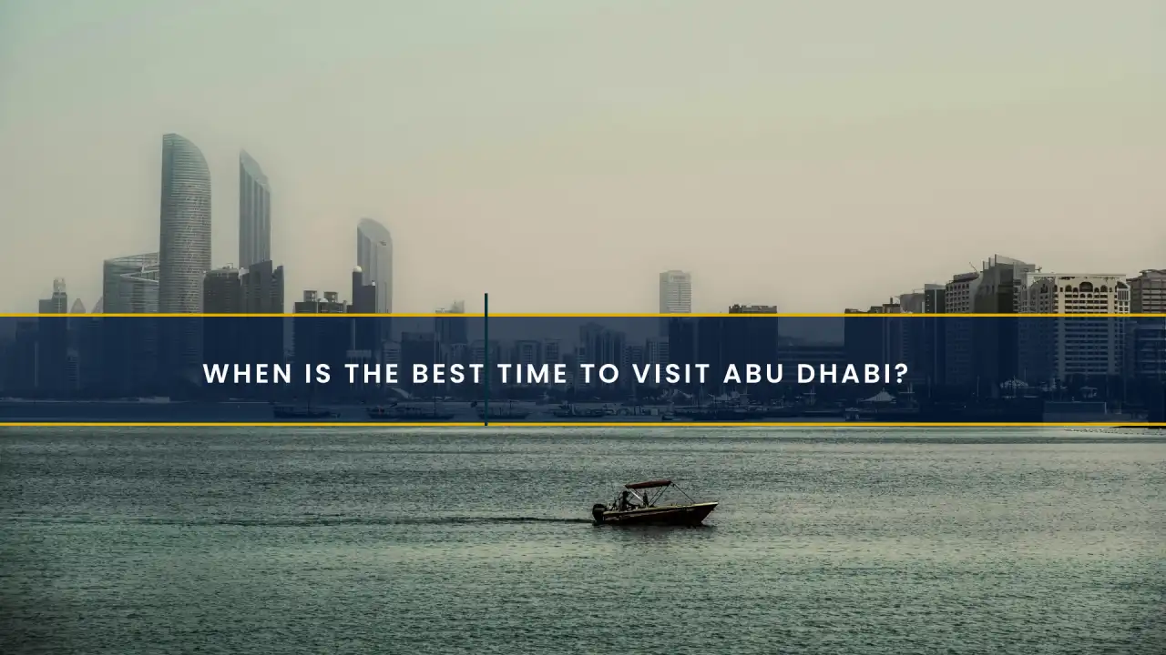 When Is the Best Time to Visit Abu Dhabi?