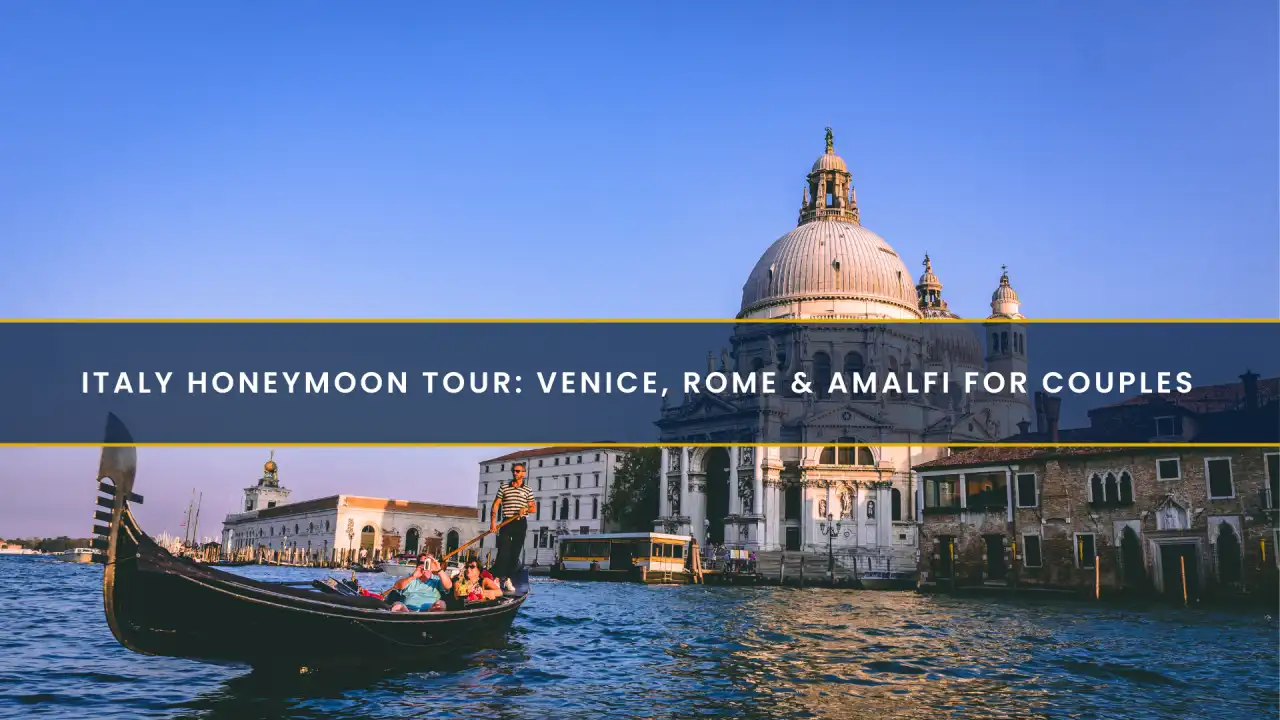 Italy Honeymoon Tour: Venice, Rome & Amalfi for Couples