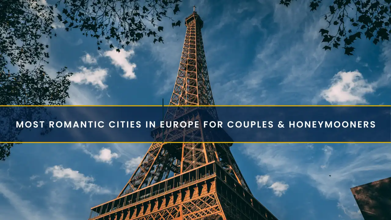 Most Romantic Cities in Europe for Couples & Honeymooners
