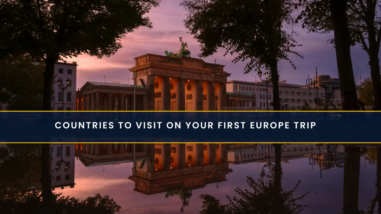 Countries to Visit on Your First Europe Trip