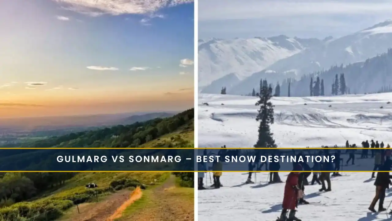 Gulmarg vs Sonmarg – Best Snow Destination?
