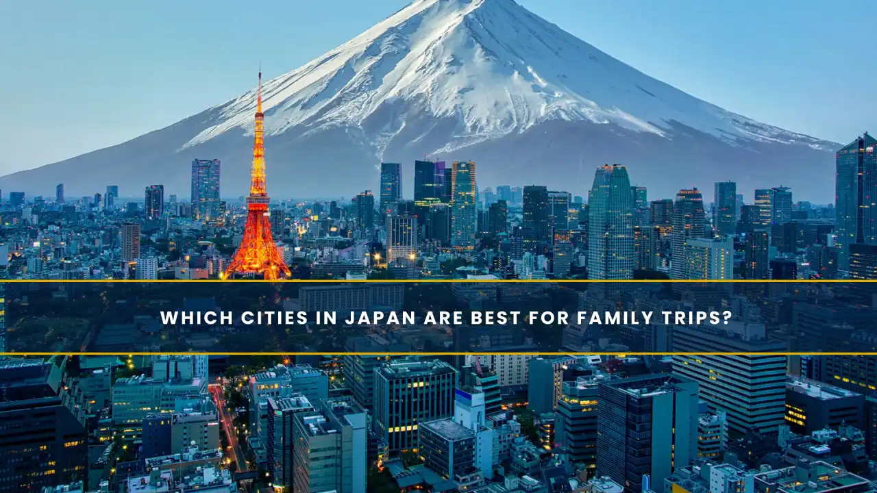 Which Cities in Japan Are Best for Family Trips?