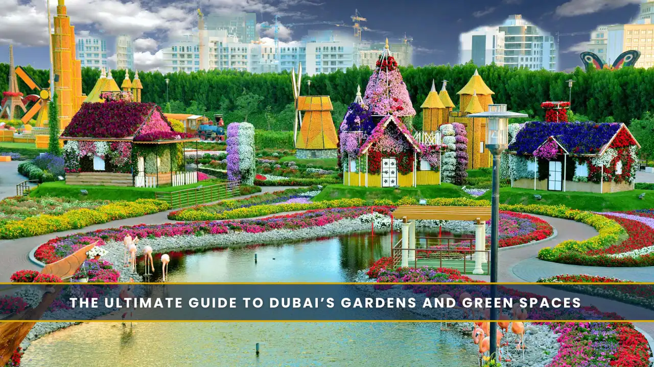 The Ultimate Guide to Dubai’s Gardens and Green Spaces