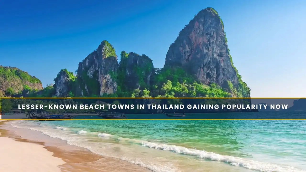 Lesser-Known Beach Towns in Thailand Gaining Popularity Now