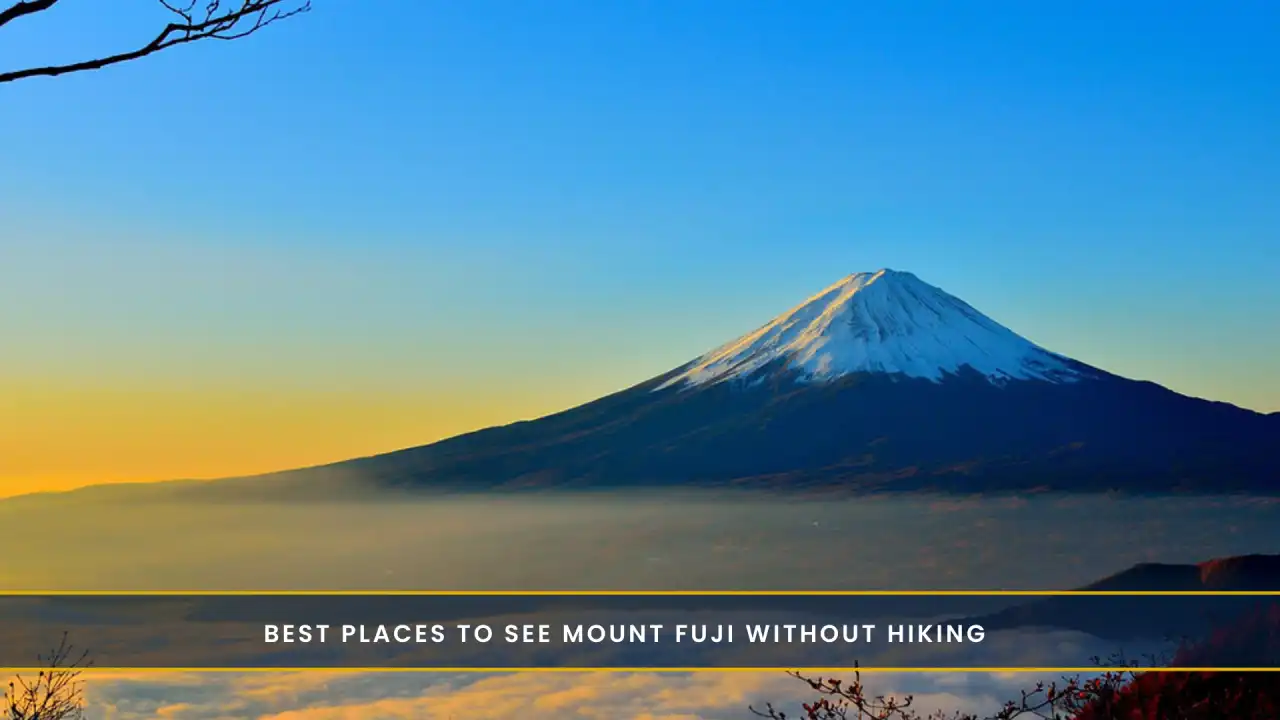 Best Places to See Mount Fuji Without Hiking