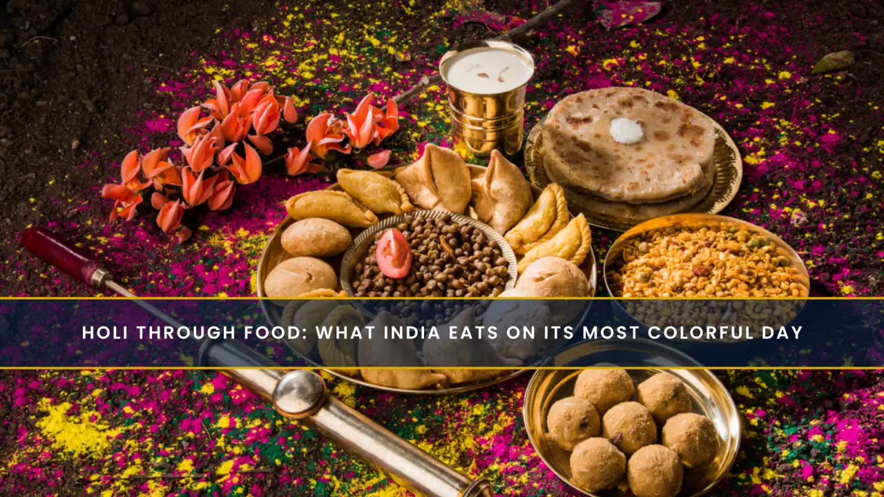 Holi Through Food: What India Eats on Its Most Colourful Day