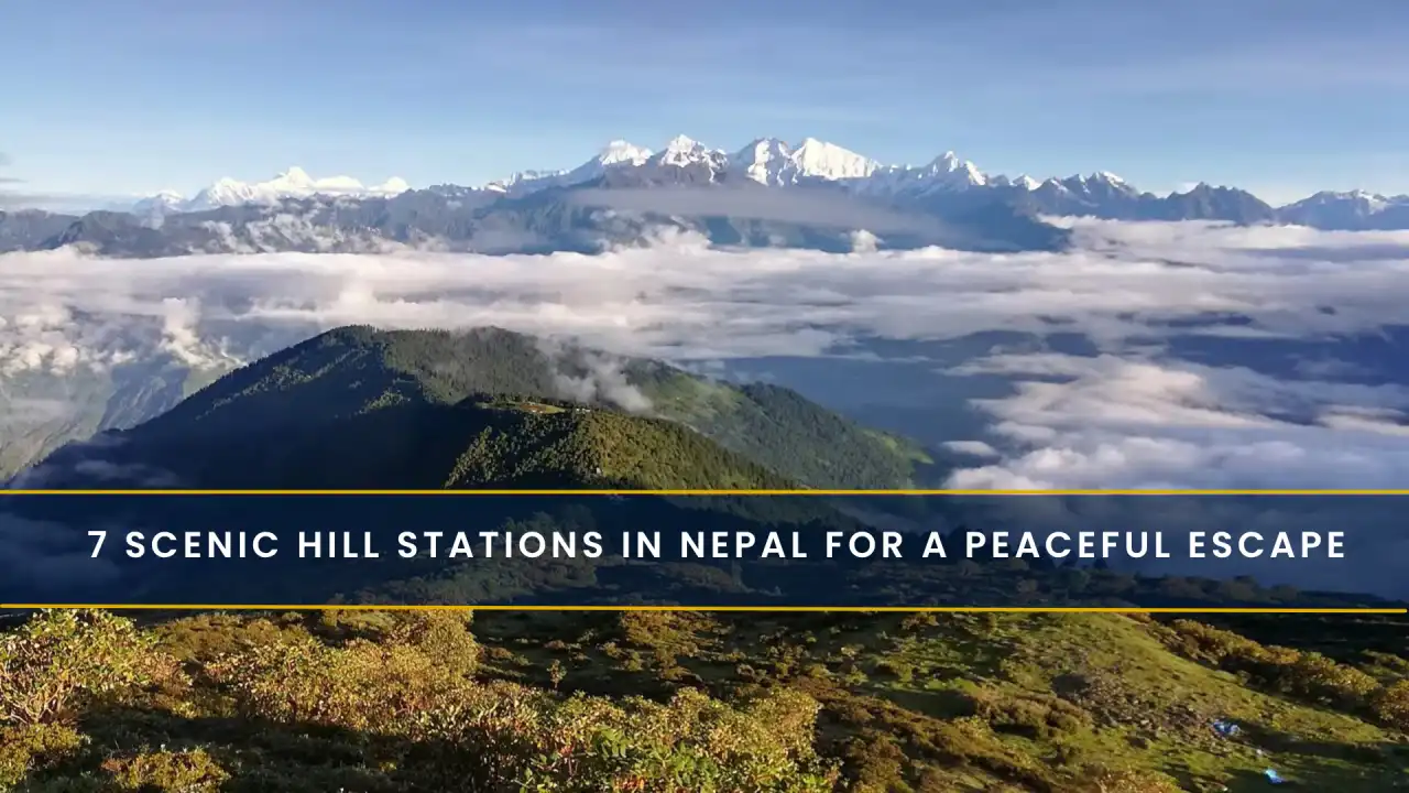 7 Scenic Hill Stations in Nepal for a Peaceful Escape