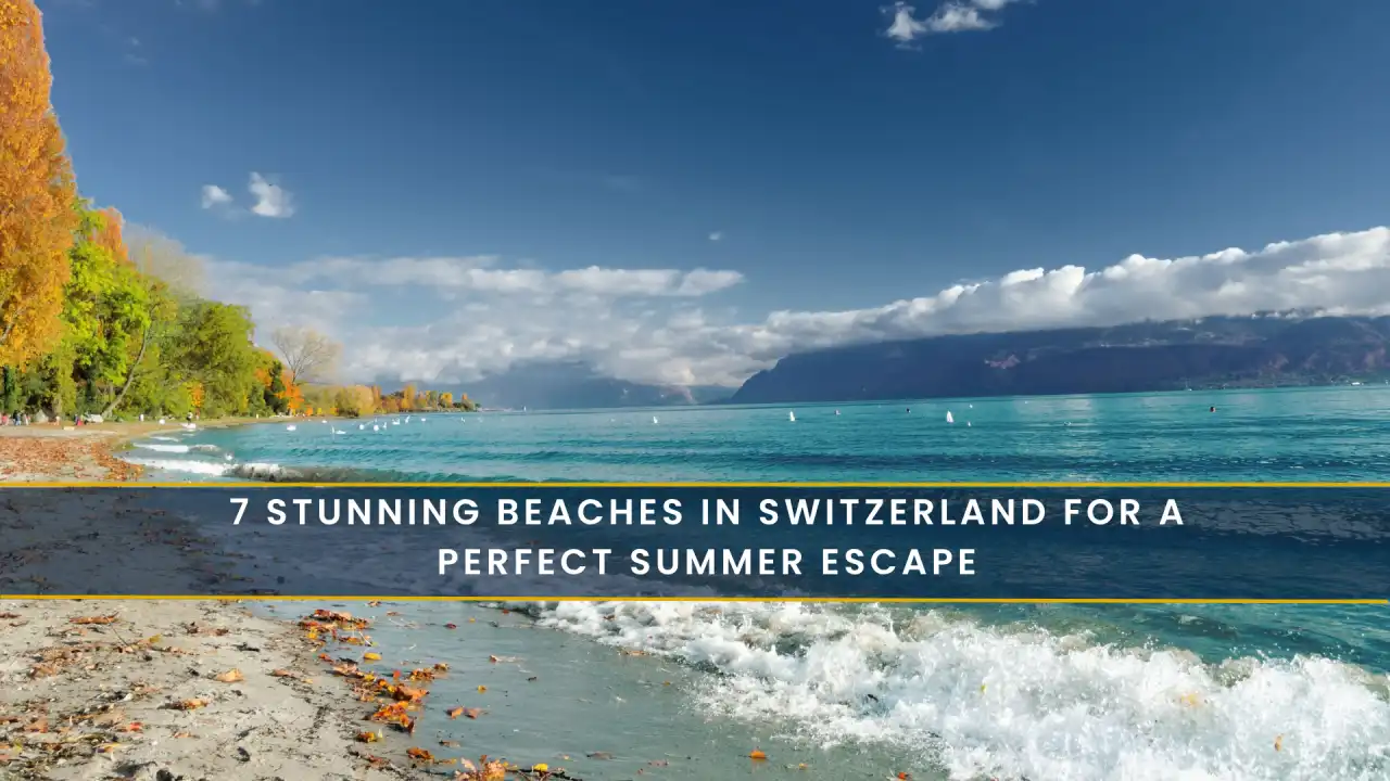 7 Stunning Beaches in Switzerland for a Perfect Summer Escape