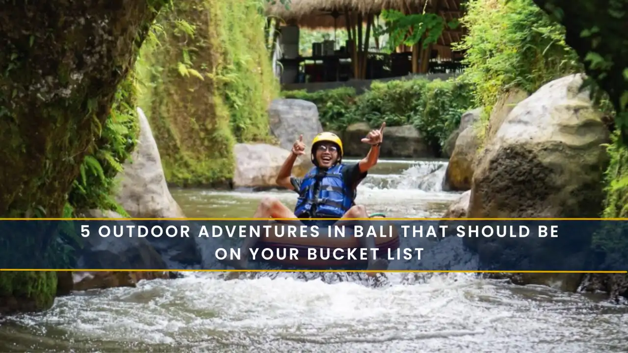 5 Outdoor Adventures in Bali That Should Be on Your Bucket List