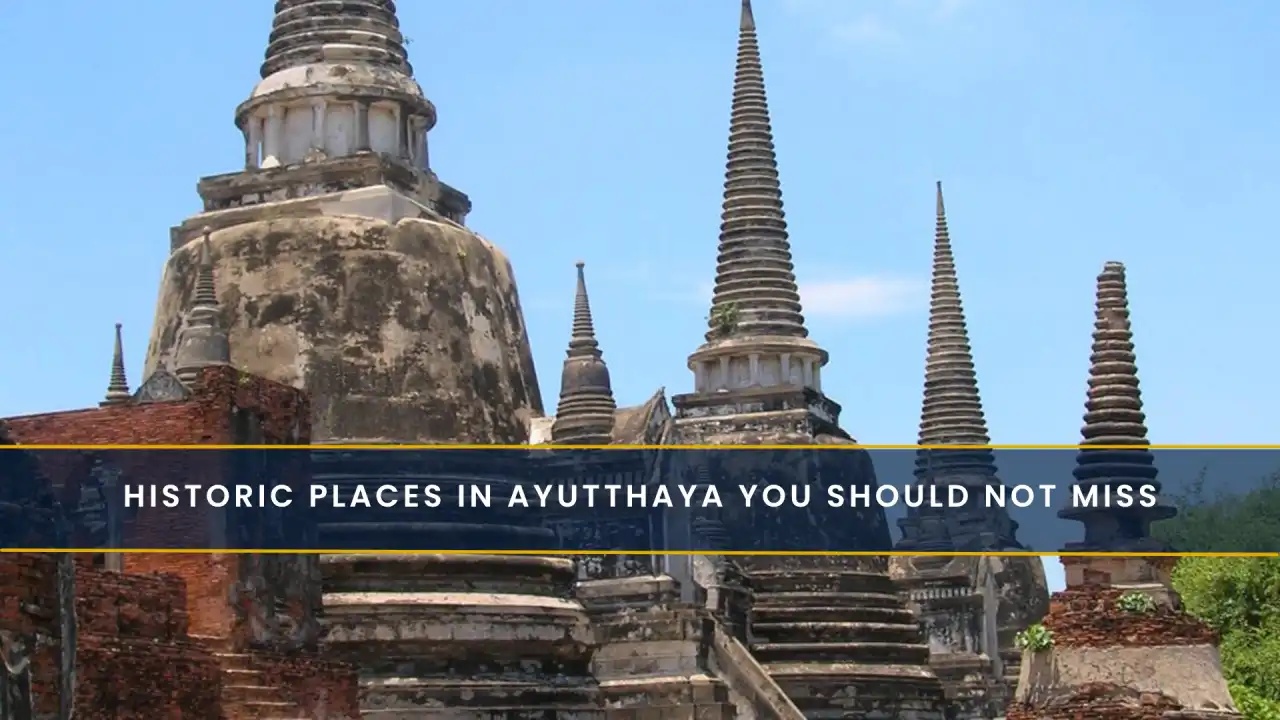 Historic Places in Ayutthaya You Should Not Miss