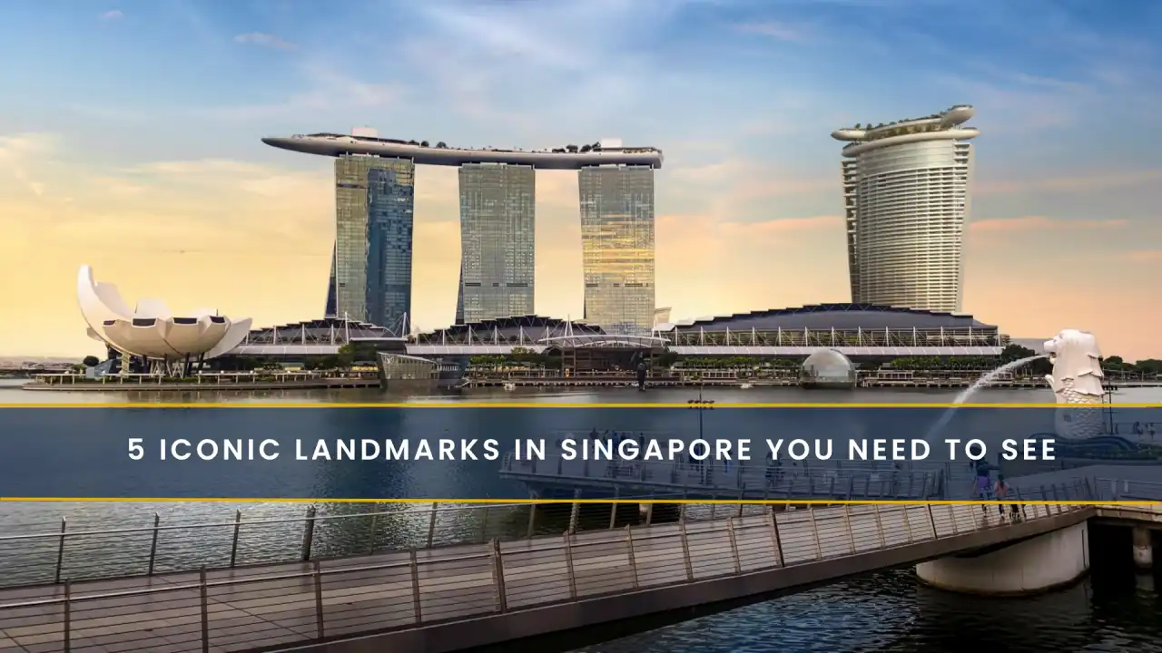 5 Iconic Landmarks in Singapore You Need to See