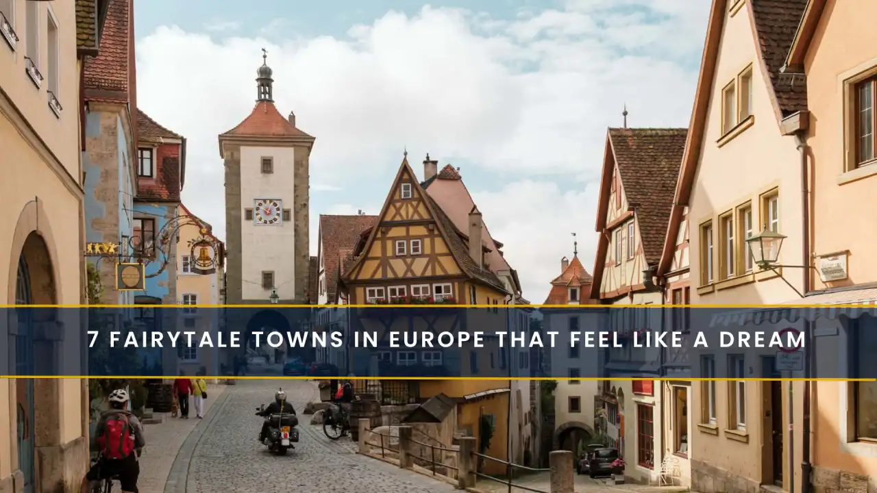 7 Fairytale Towns in Europe That Feel Like a Dream