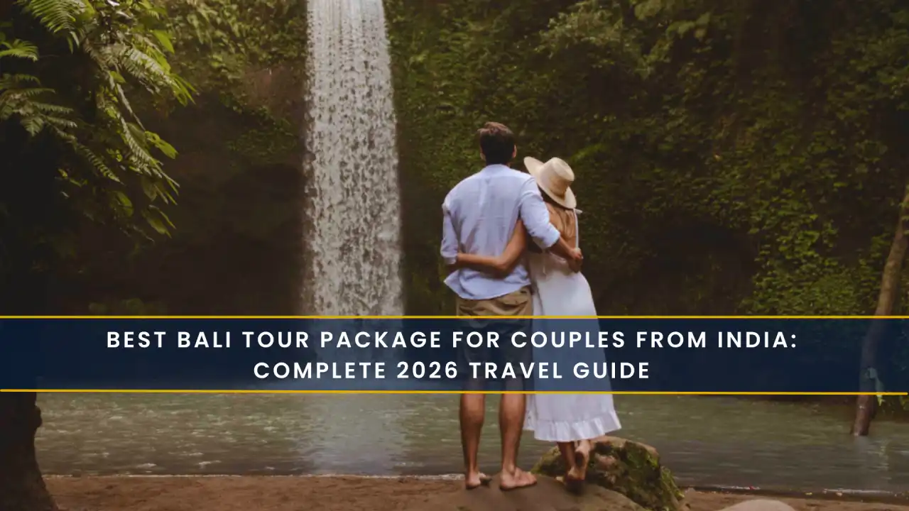 Best Bali Tour Package for Couples from India: Complete 2026 Travel Guide