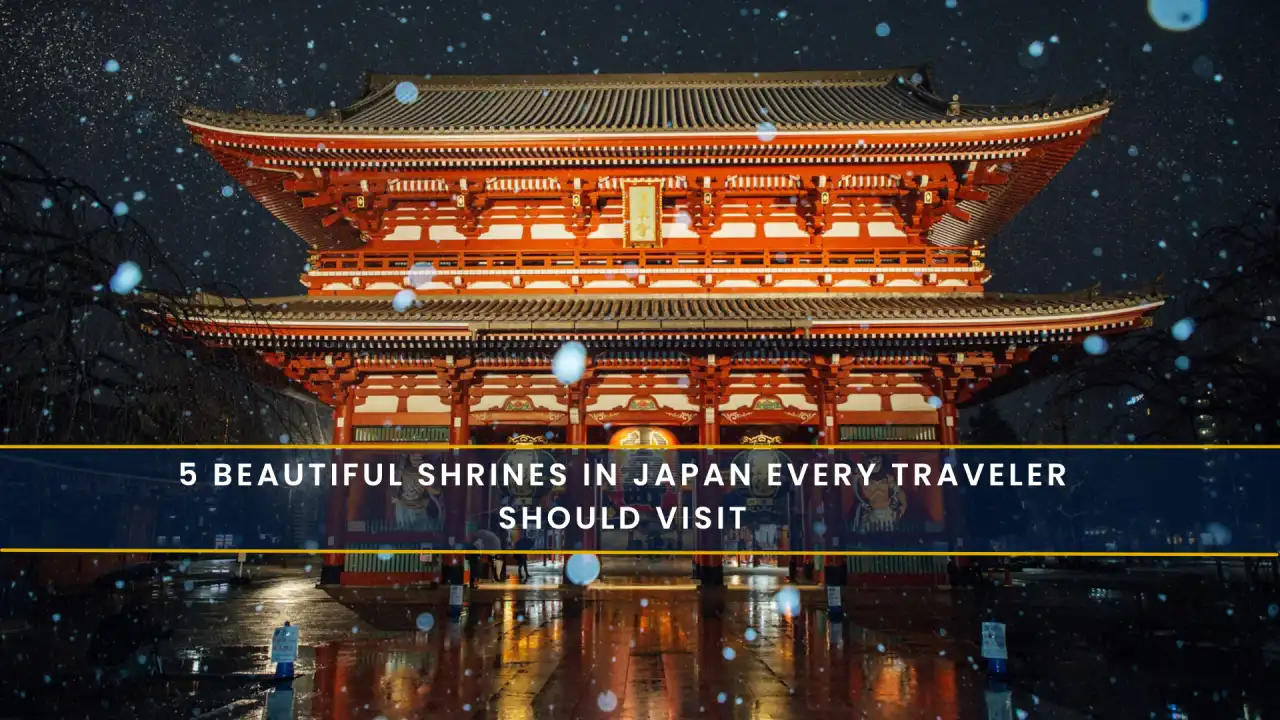 5 Beautiful Shrines in Japan Every Traveler Should Visit