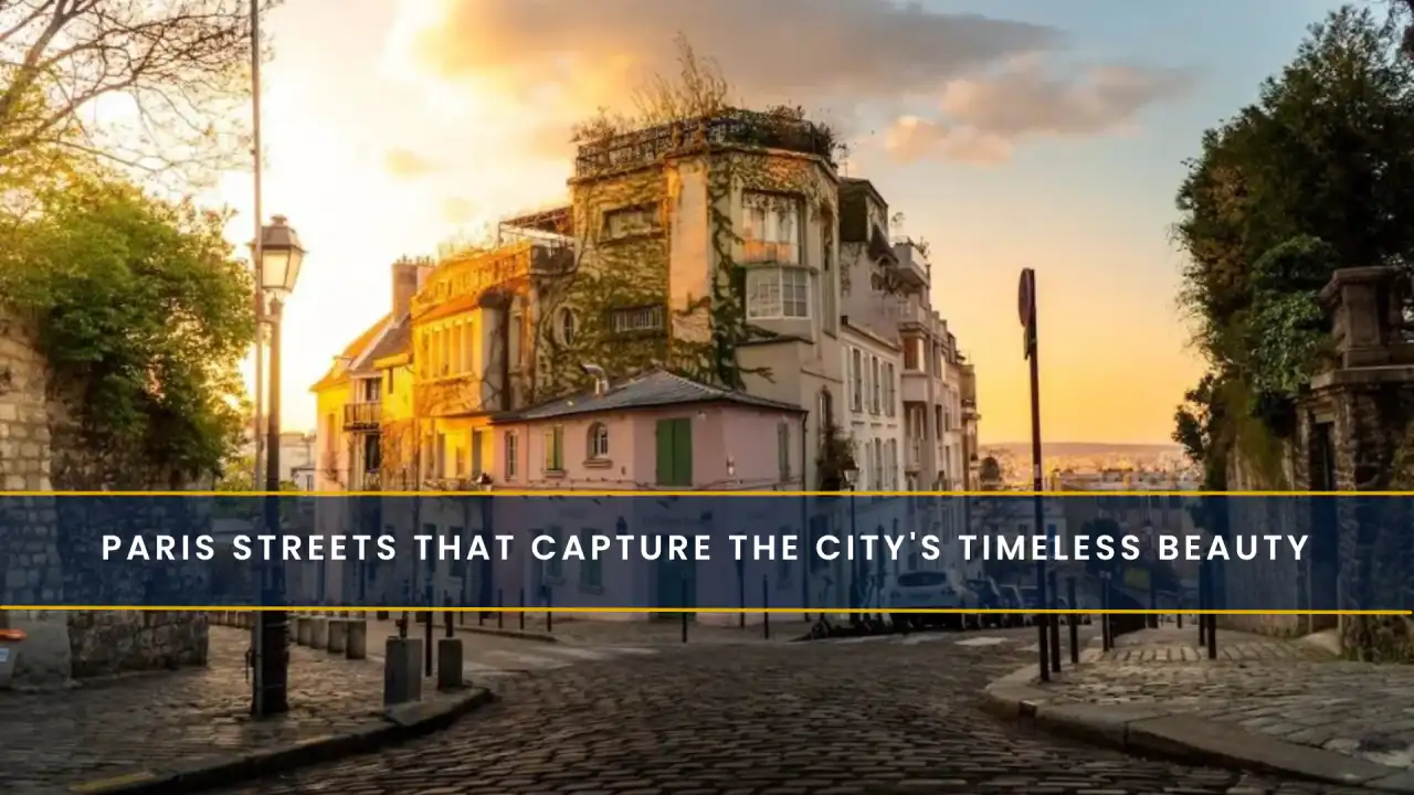 Paris Streets That Capture the City's Timeless Beauty