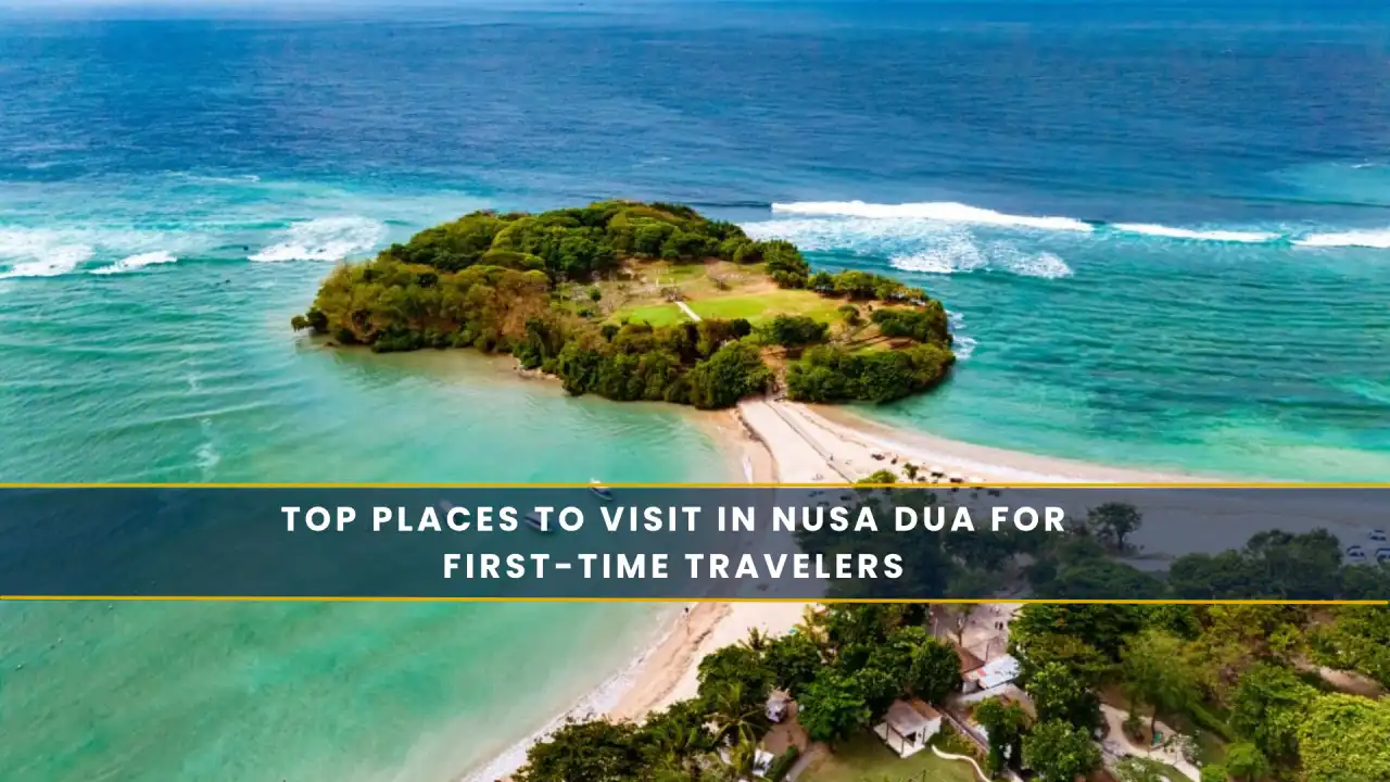 Top Places to Visit in Nusa Dua for First-Time Travelers