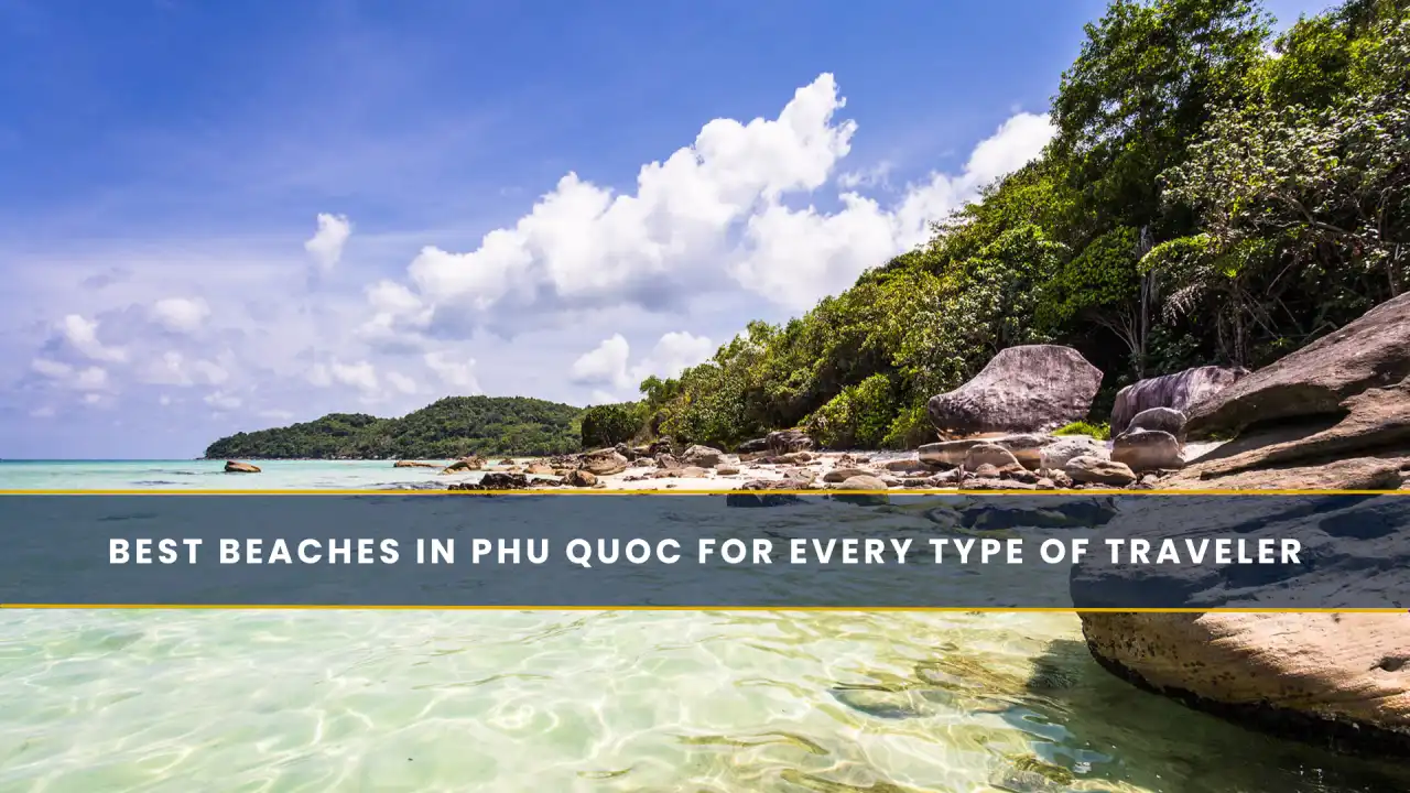 Best Beaches in Phu Quoc for Every Type of Traveler
