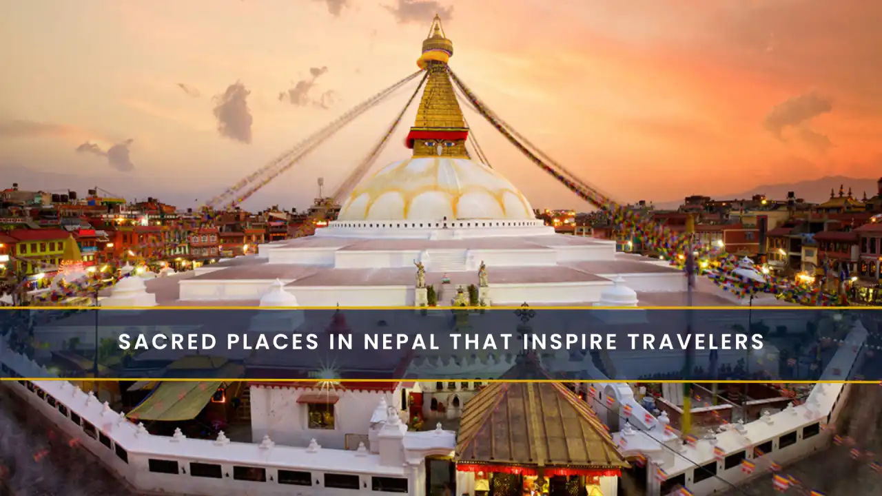 Sacred Places in Nepal That Inspire Travelers