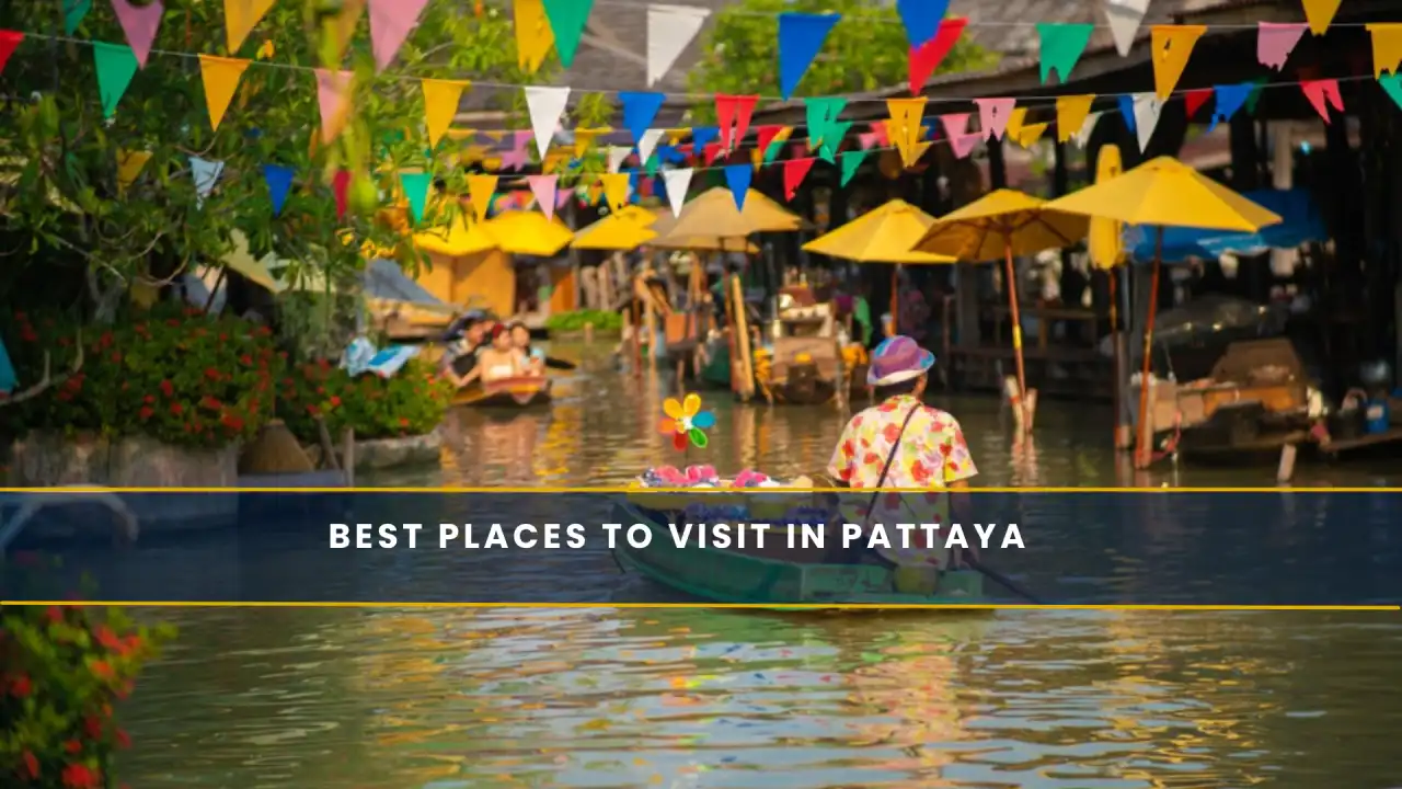 Best Places to Visit in Pattaya