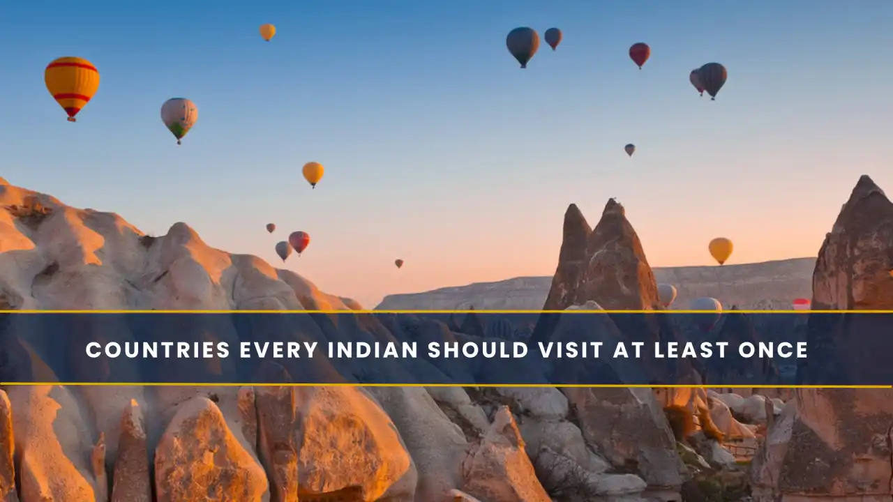 Countries Every Indian Should Visit at Least Once