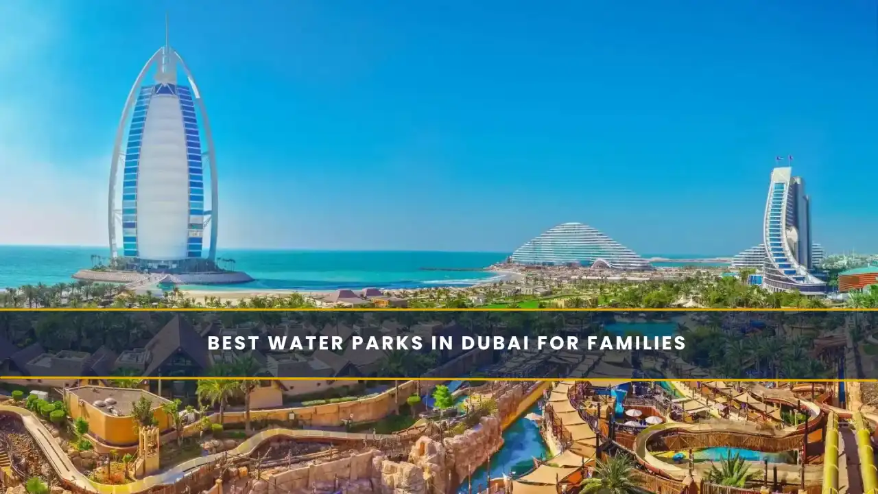 Best Water Parks in Dubai for Families