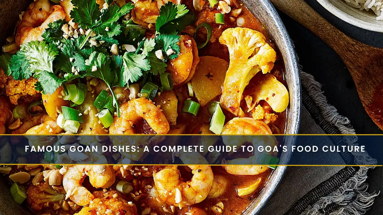 Famous Goan Dishes: A Complete Guide to Goa's Food Culture