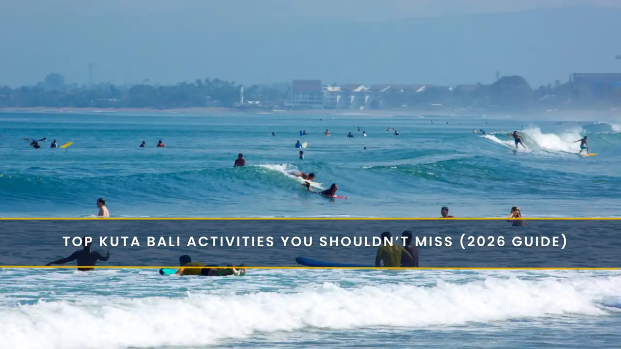 Top Kuta Bali Activities You Shouldn’t Miss (2026 Guide)
