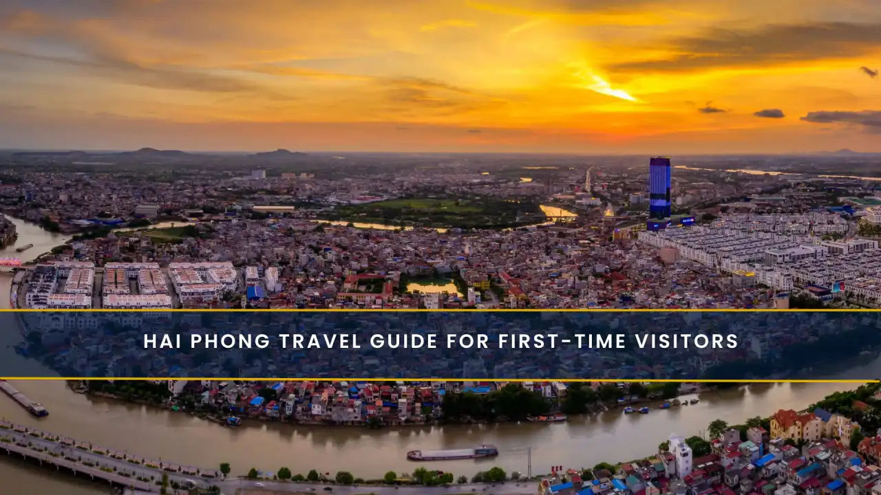 Hai Phong Travel Guide for First-Time Visitors