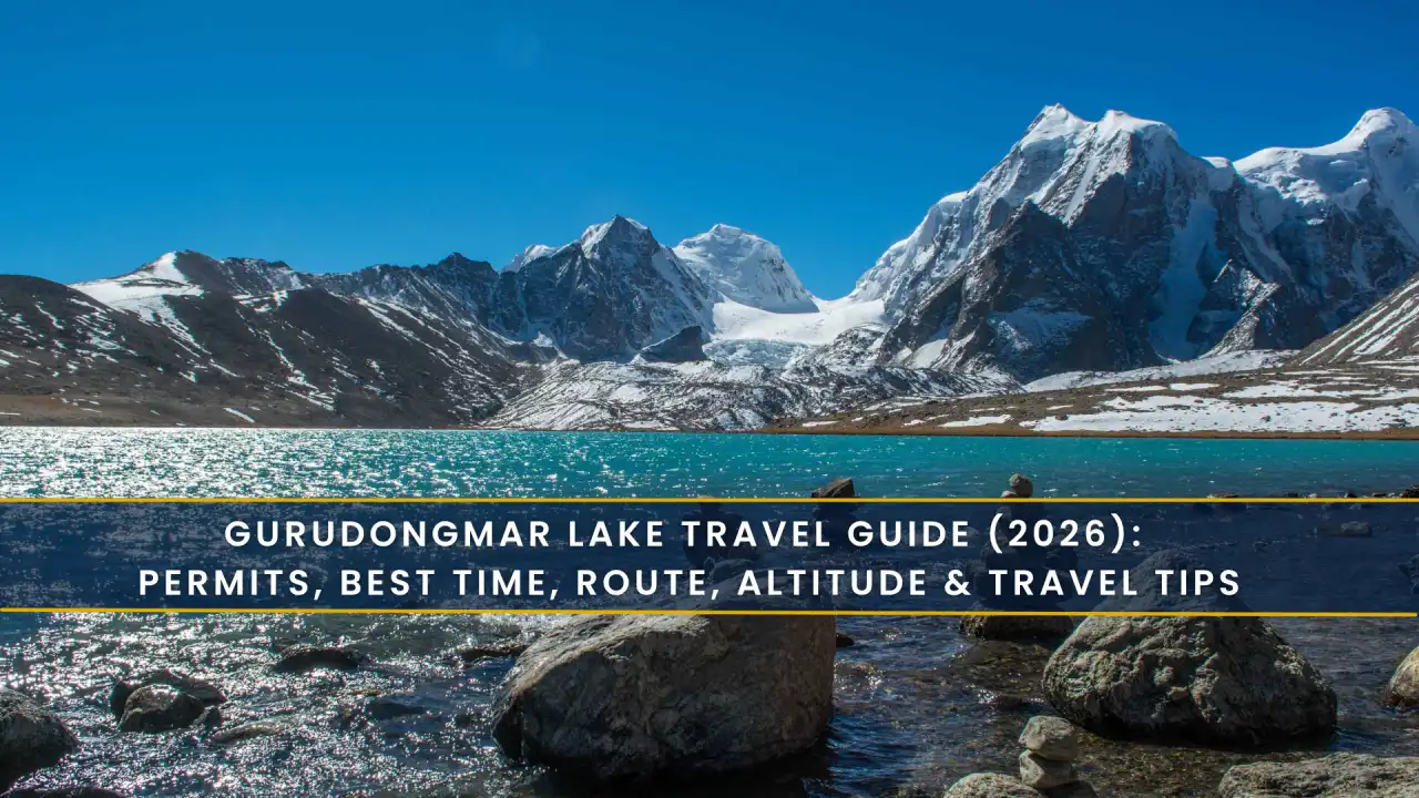 Gurudongmar Lake Travel Guide (2026): Permits, Best Time, Route, Altitude & Travel Tips