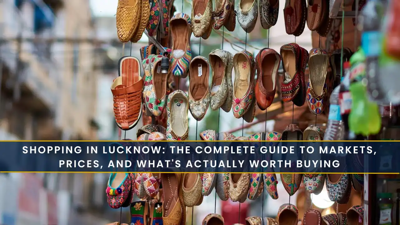Shopping in Lucknow: The Complete Guide to Markets, Prices, and What's Actually Worth Buying