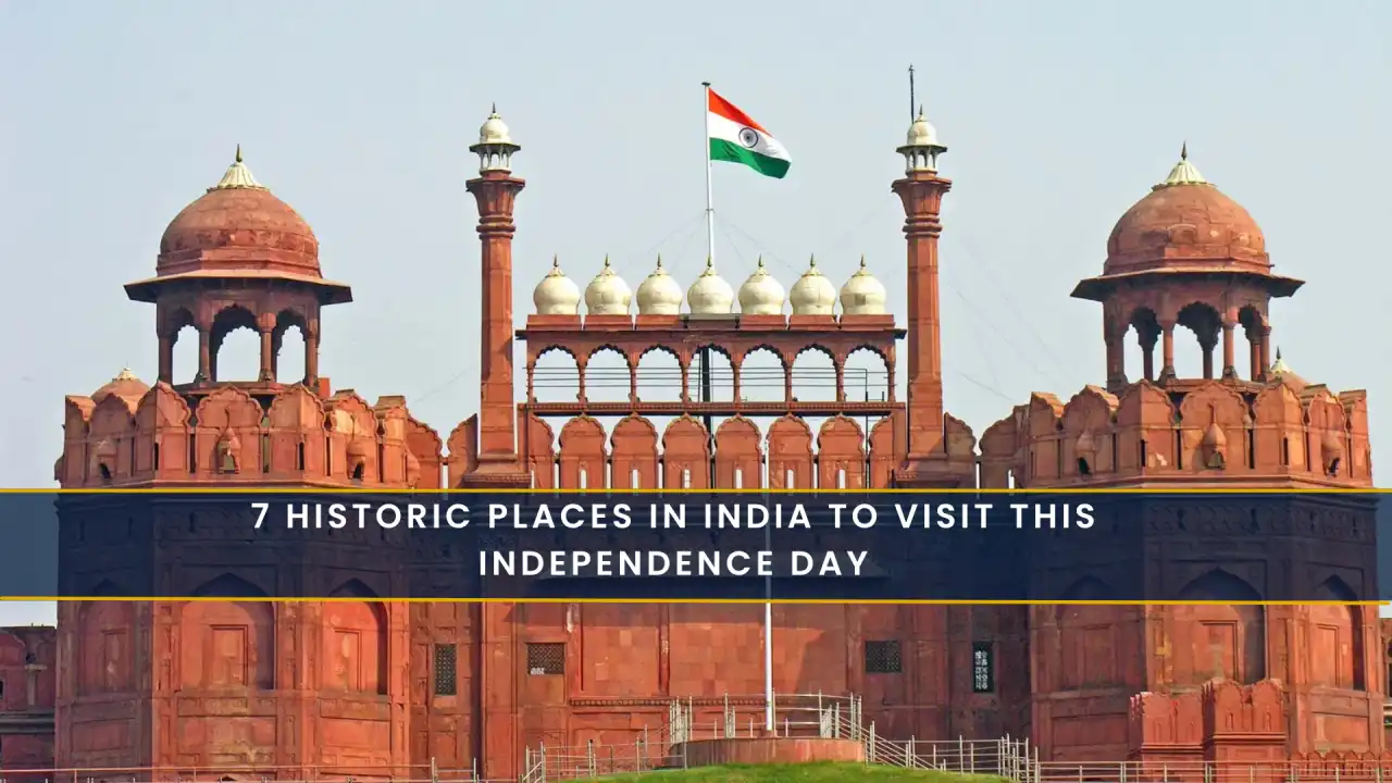 7 Historic Places in India to Visit This Independence Day