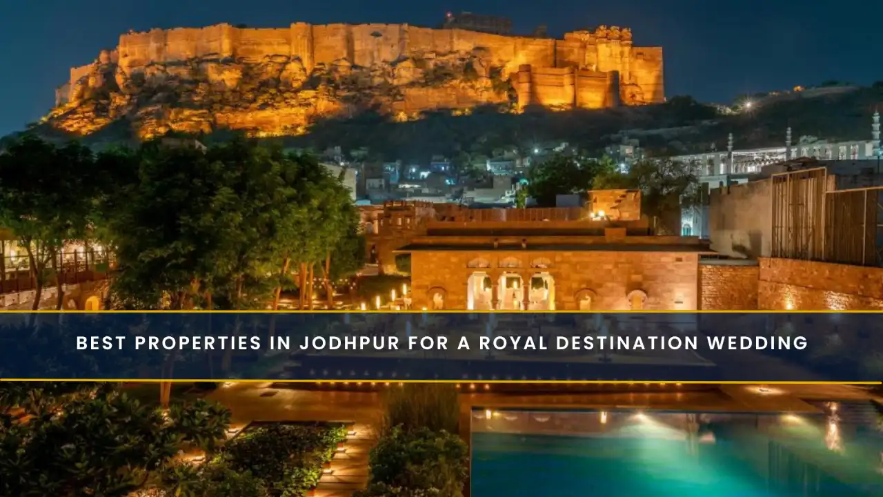 Best Properties in Jodhpur for a Royal Destination Wedding